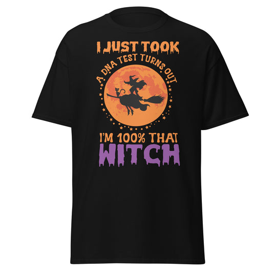 I Just Took A DNA Test Turns Out I'm 100% That Witch ,Halloween T-Shirt