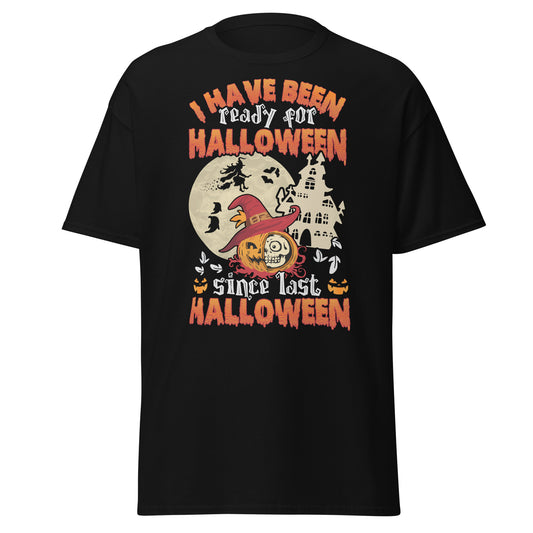 I Have been Ready for Halloween Since Last Halloween T-Shirt