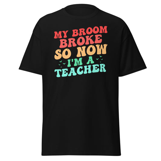 My Broom Broke So Now I'm A Teacher , Halloween Design Soft Style Heavy Cotton T-Shirt