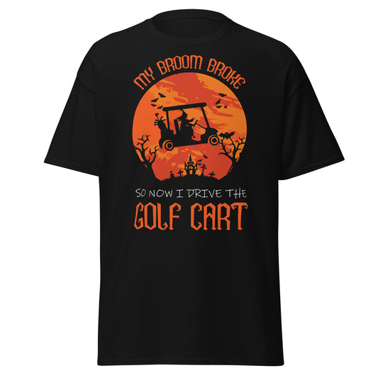 My Broom Broke So Now I Drive The Golf Cart , Halloween Design Soft Style Heavy Cotton T-Shirt