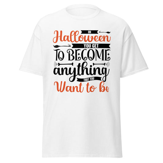 An Halloween kannst du alles werden, was du sein willst, ein weiches T-Shirt aus schwerer Baumwolle im Halloween-Design