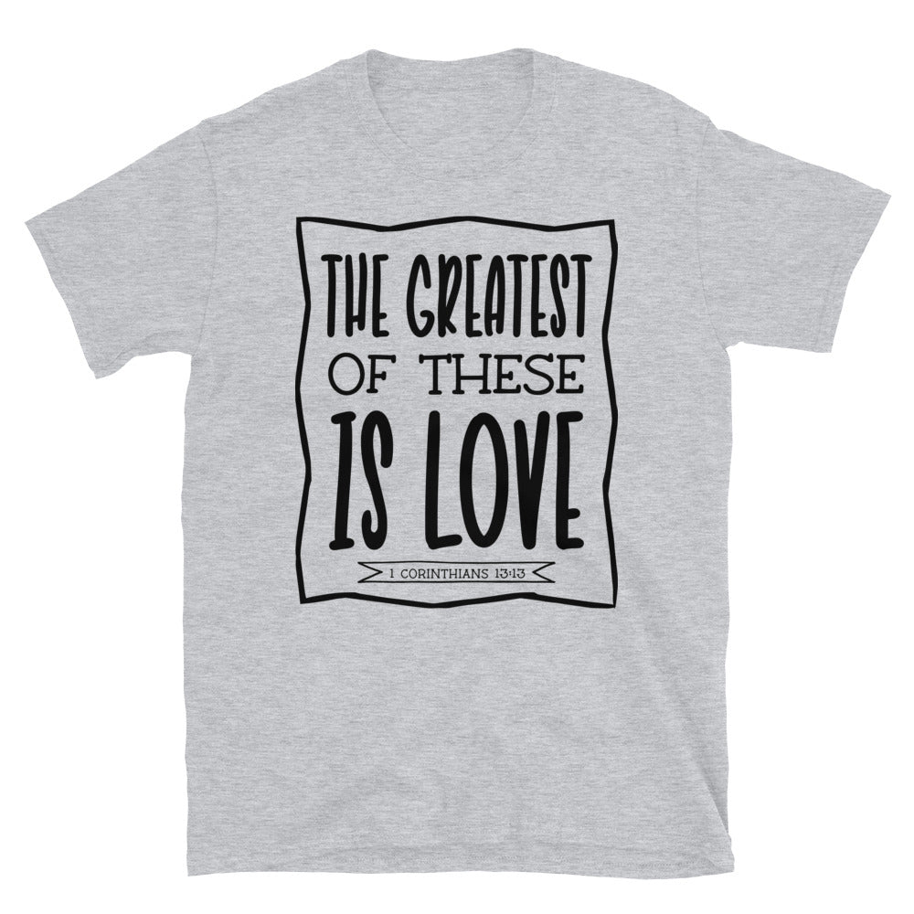 The Greatest of These is Love Fit Unisex Softstyle T-Shirt