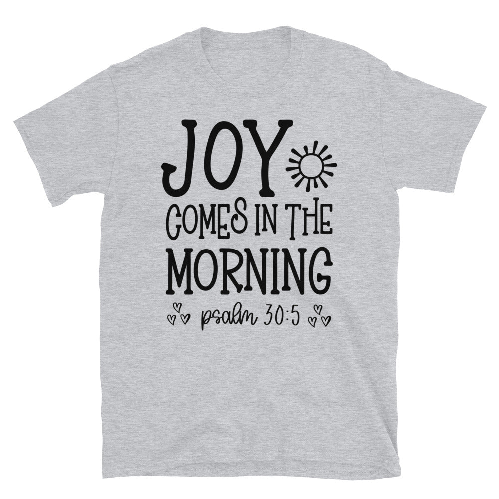 Joy Comes in The Morning - Fit Unisex Softstyle T-Shirt