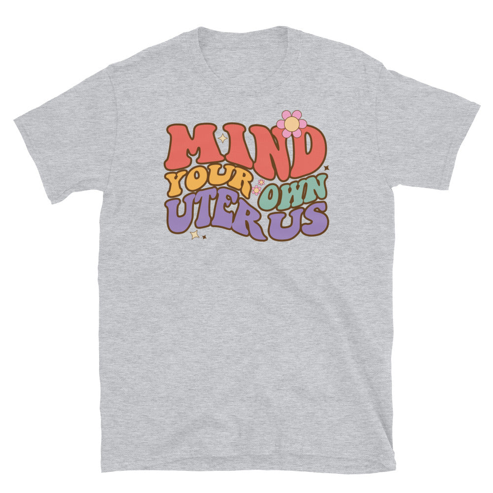 Mind your own Uterus Fit Unisex Softstyle T-Shirt