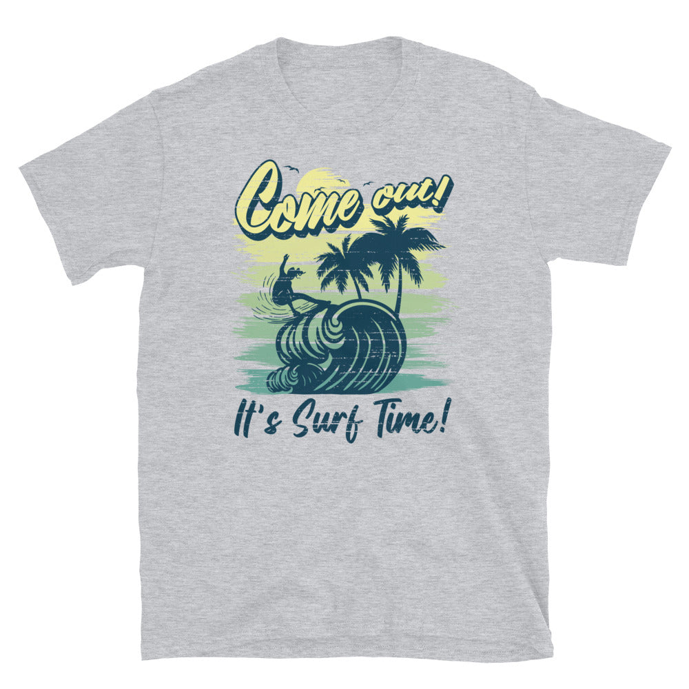 Come Out! Its Surf Time - Fit Unisex Softstyle T-Shirt