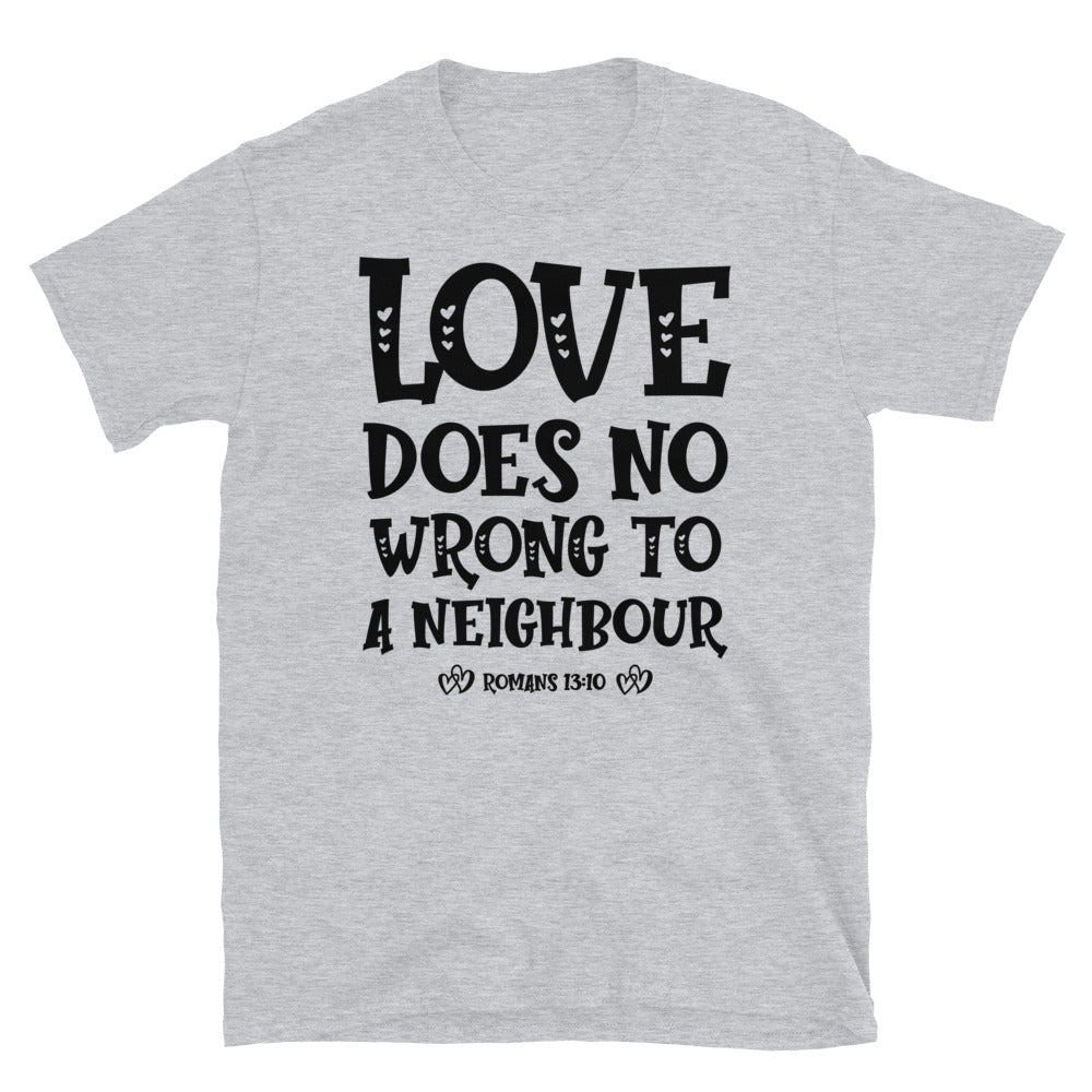 Love Does no Wrong to a Neighbour - Fit Unisex Softstyle T-Shirt