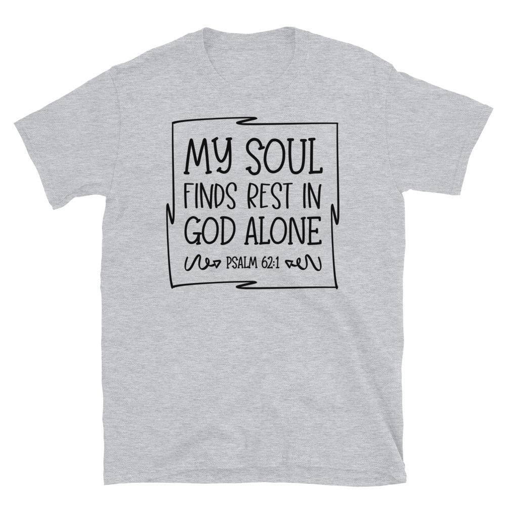 My Soul Finds Rest in God Alone Fit Unisex Softstyle T-Shirt