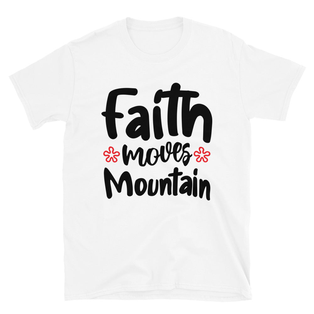 Faith Moves Mountain - Fit Unisex Softstyle T-Shirt