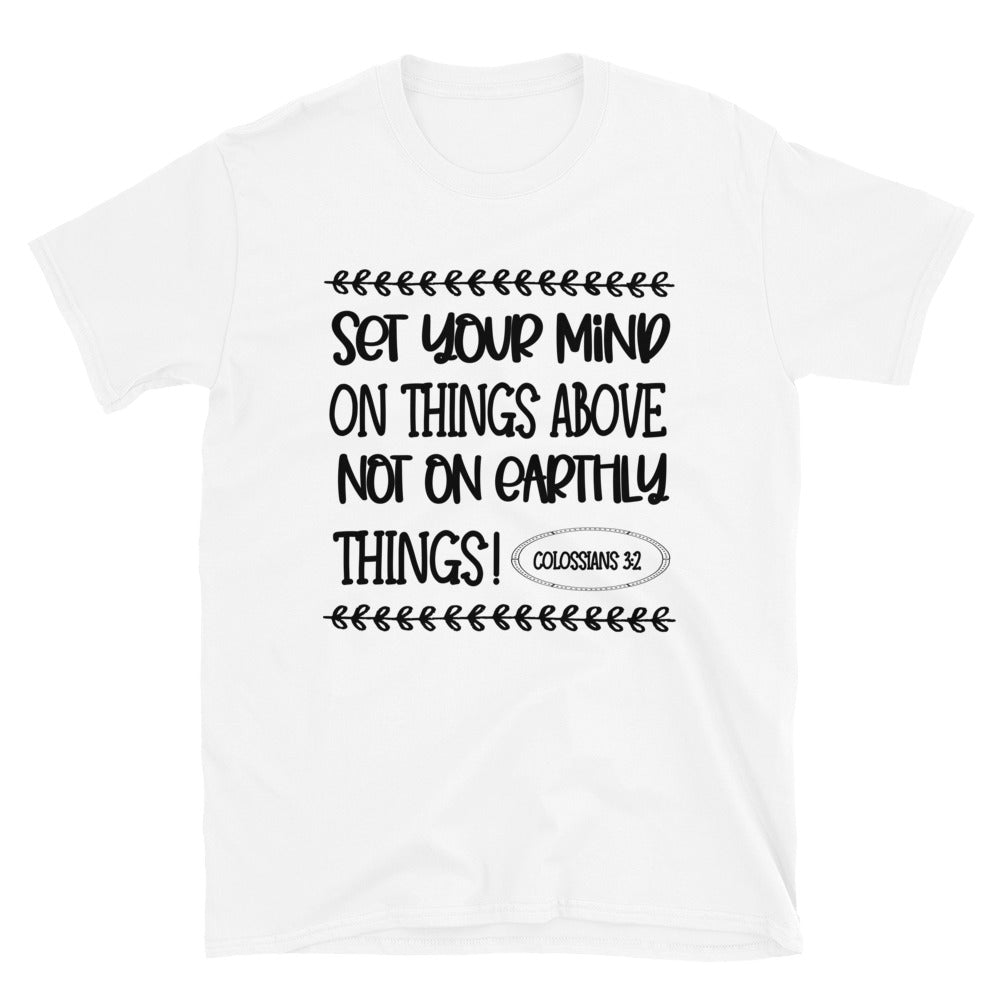 Set Your Mind on Things Above, Not on Earthly Things Fit Unisex Softstyle T-Shirt