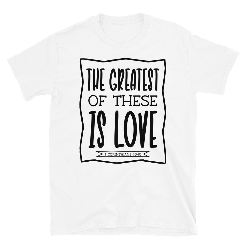 The Greatest of These is Love Fit Unisex Softstyle T-Shirt