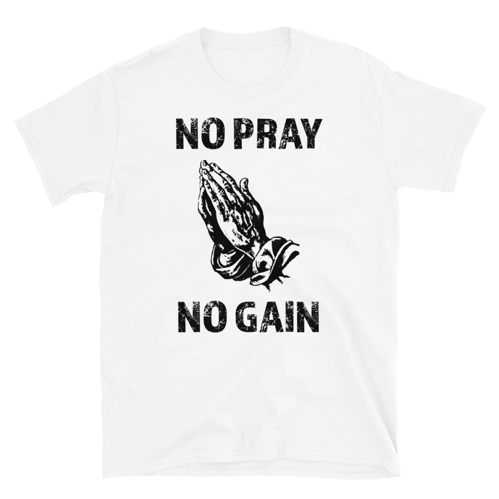 No Pray No Gain Fit Camiseta unisex de estilo suave