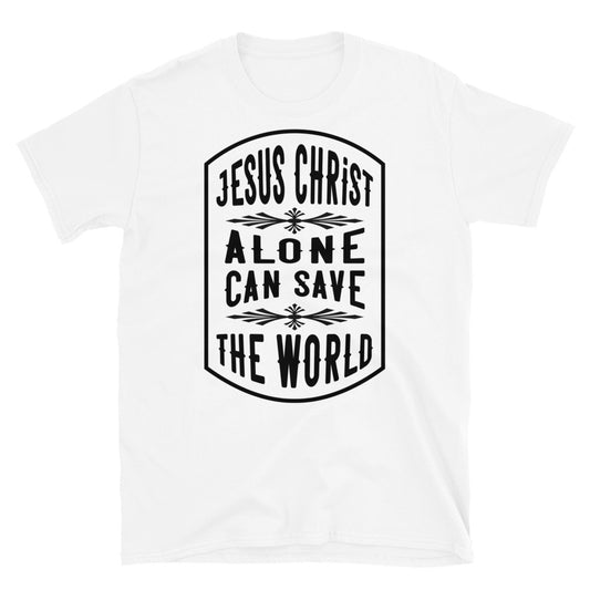 Jesus Christ The only can Save the World - Fit Unisex Softstyle T-Shirt