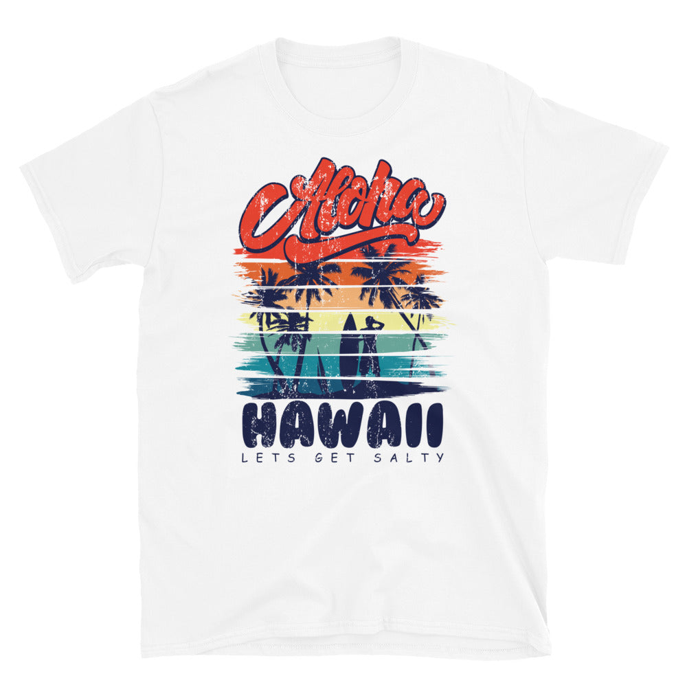 Aloha Hawaii, Lets Get Salty - Fit Unisex Softstyle T-Shirt