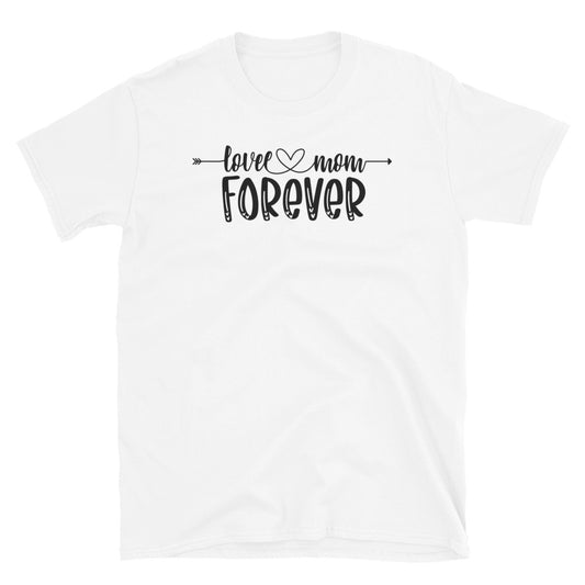 Love Mom Forever, Mothers Day - Fit Unisex Softstyle T-Shirt