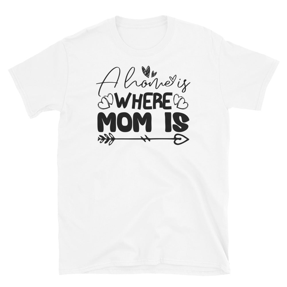 A Home Is Where Mom Is, Mothers Day Fit Unisex Softstyle T-Shirt