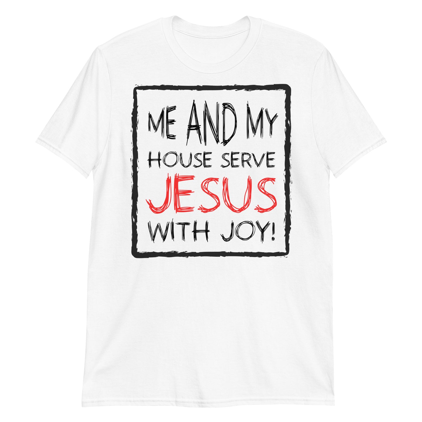 Mi casa y yo servimos a Jesús con alegría Fit camiseta unisex de estilo suave